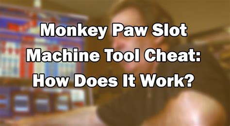 monkey paw for slot machines|A Guide to the Slot Machine Monkey Paw Tool Cheat .